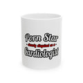 Porn Star...Cardiologist (2) - Ceramic Mug, (11oz, 15oz)