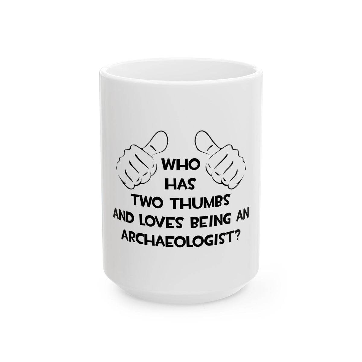 Two Thumbs and Loves Being an Archaeologist - Ceramic Mug, (11oz, 15oz)