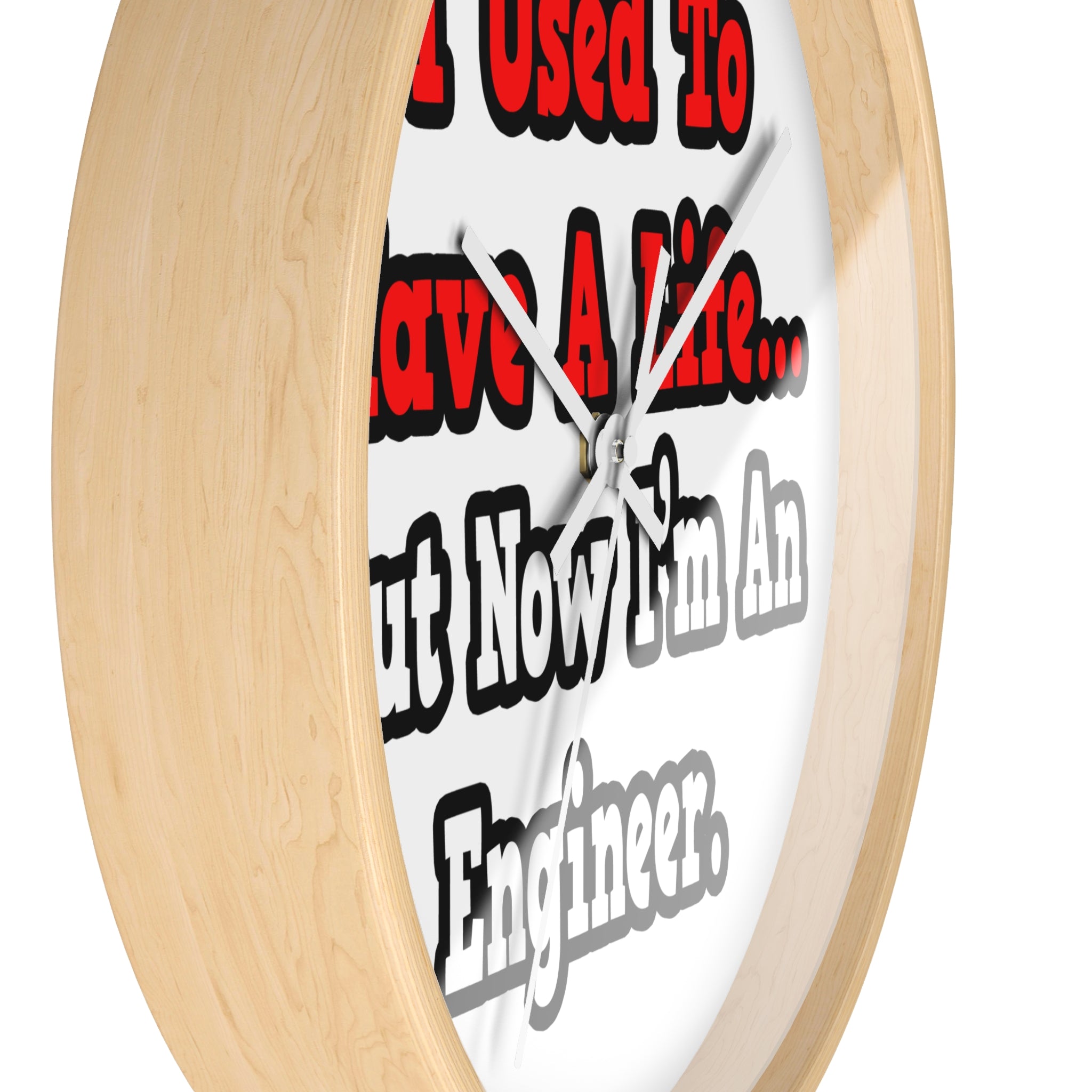 I Used to Have a Life...Engineer - Wall Clock