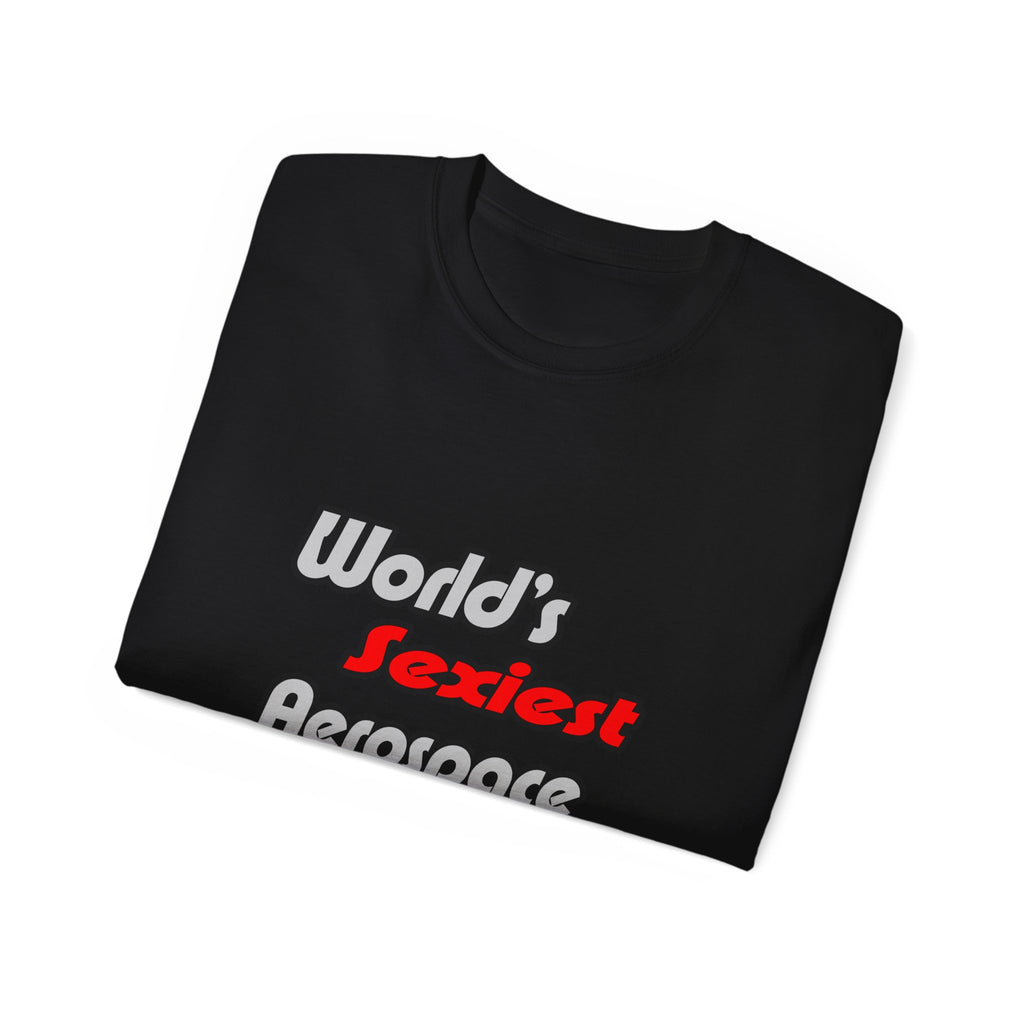 World's Sexiest Aerospace Engineer - Unisex Ultra Cotton Tee