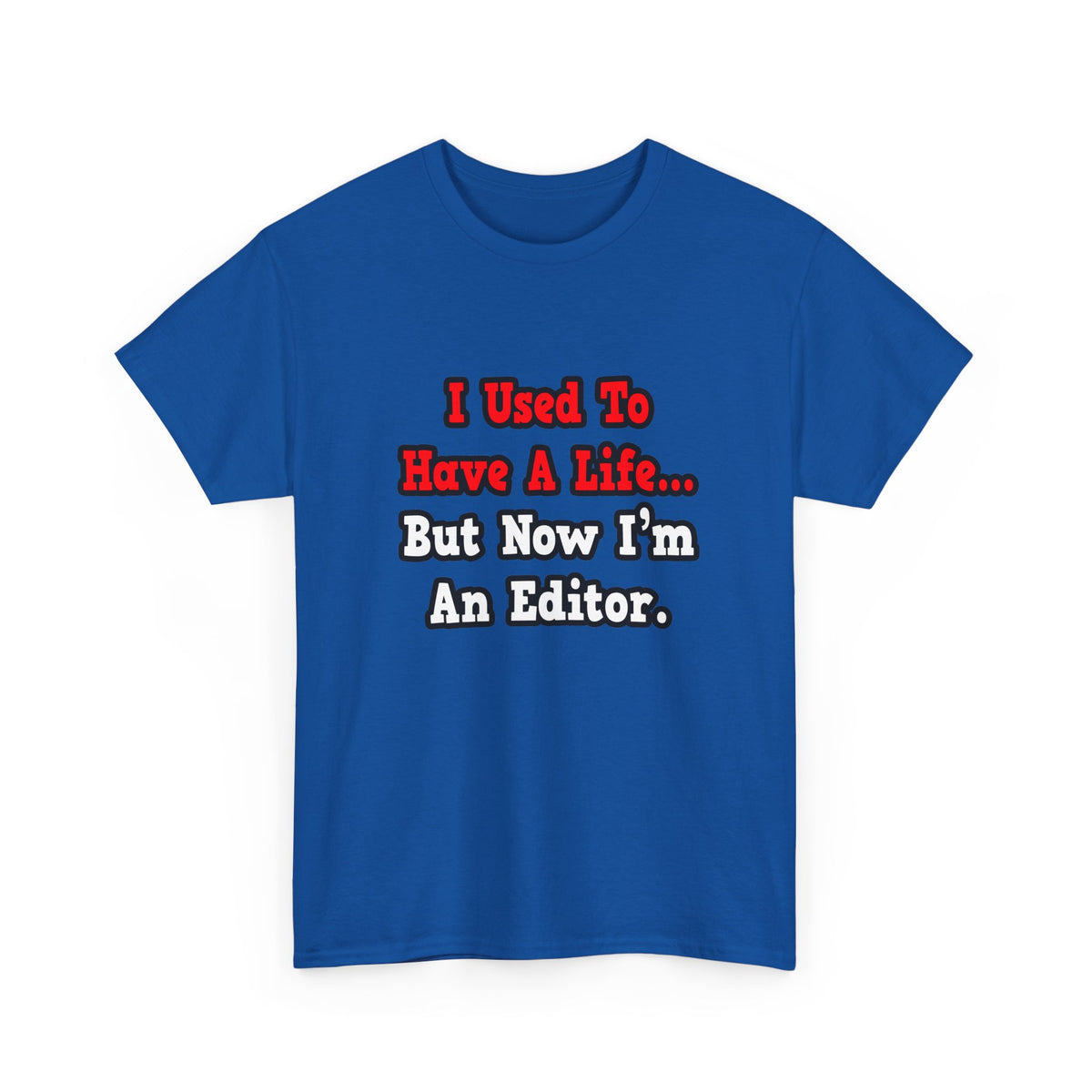 I Used to Have a Life...Editor - Unisex Heavy Cotton Tee