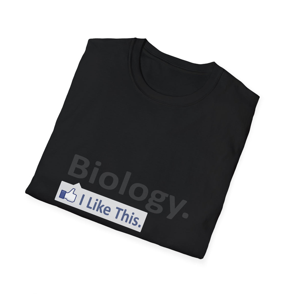 Biology...I Like This - Unisex Softstyle T-Shirt
