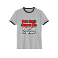 You Can't Scare Me...Engineer - Unisex Cotton Ringer T-Shirt