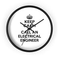Keep Calm and Call an Electrical Engineer - Wall Clock