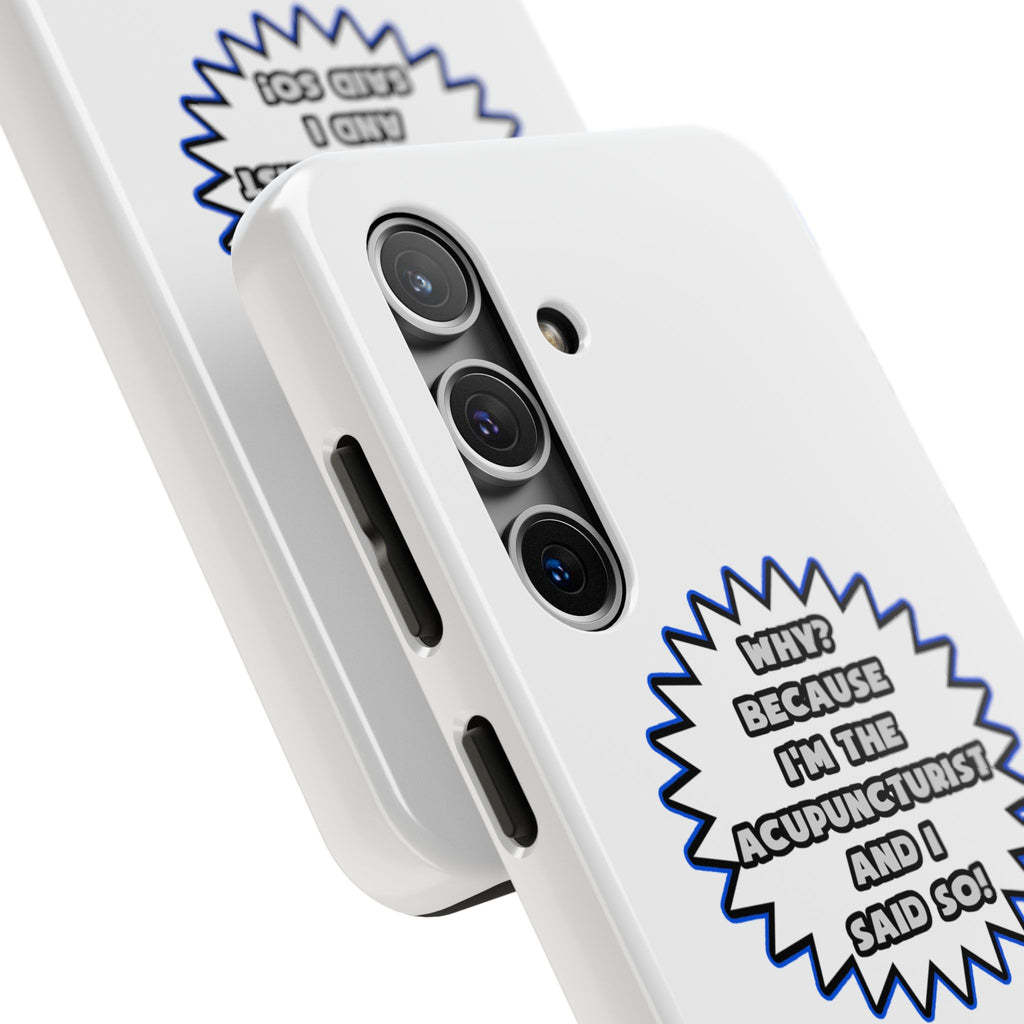 Acupuncturist .. Because I Said So - Tough Phone Cases