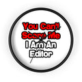 You Can't Scare Me...Editor - Wall Clock