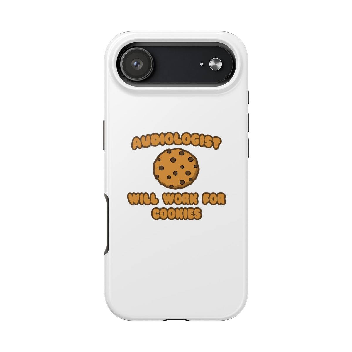 Audiologist .. Will Work for Cookies - Tough Phone Cases