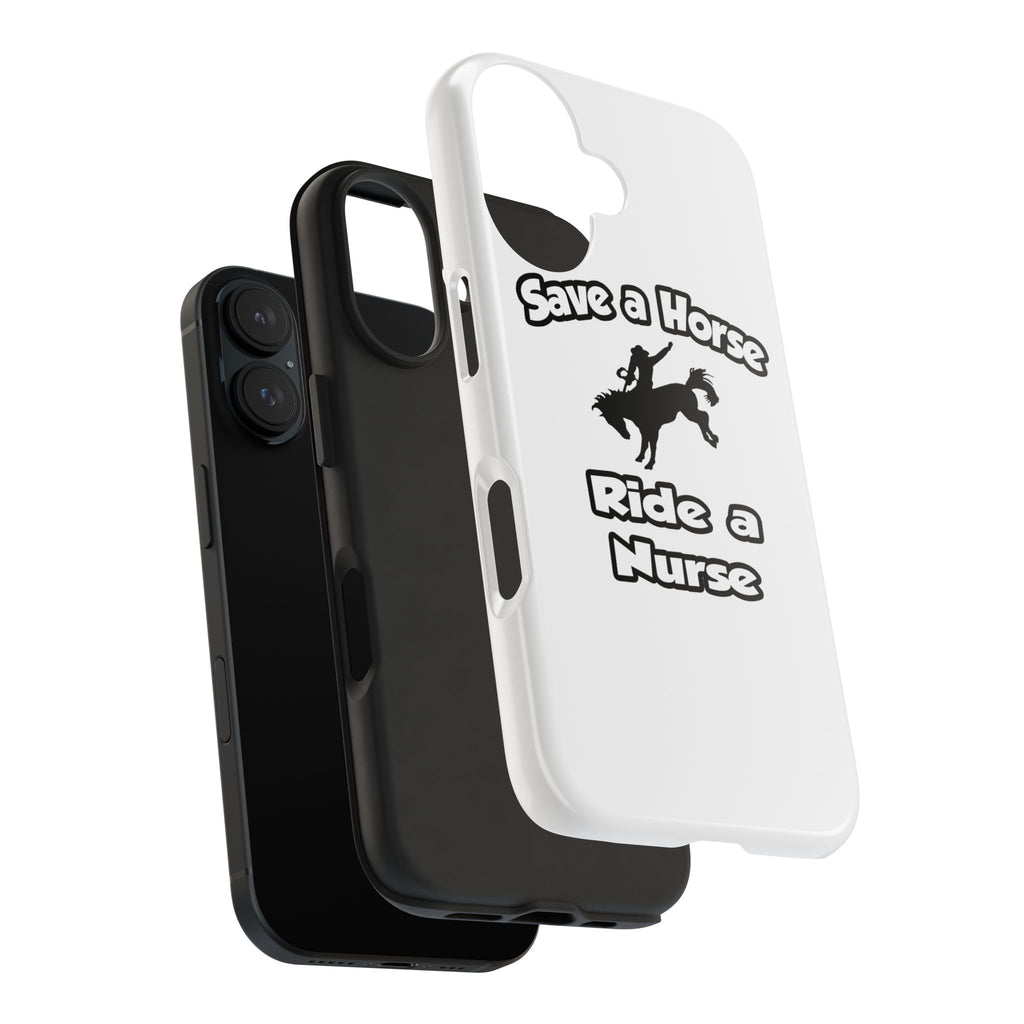 Save a Horse .. Ride a Nurse - Tough Phone Cases