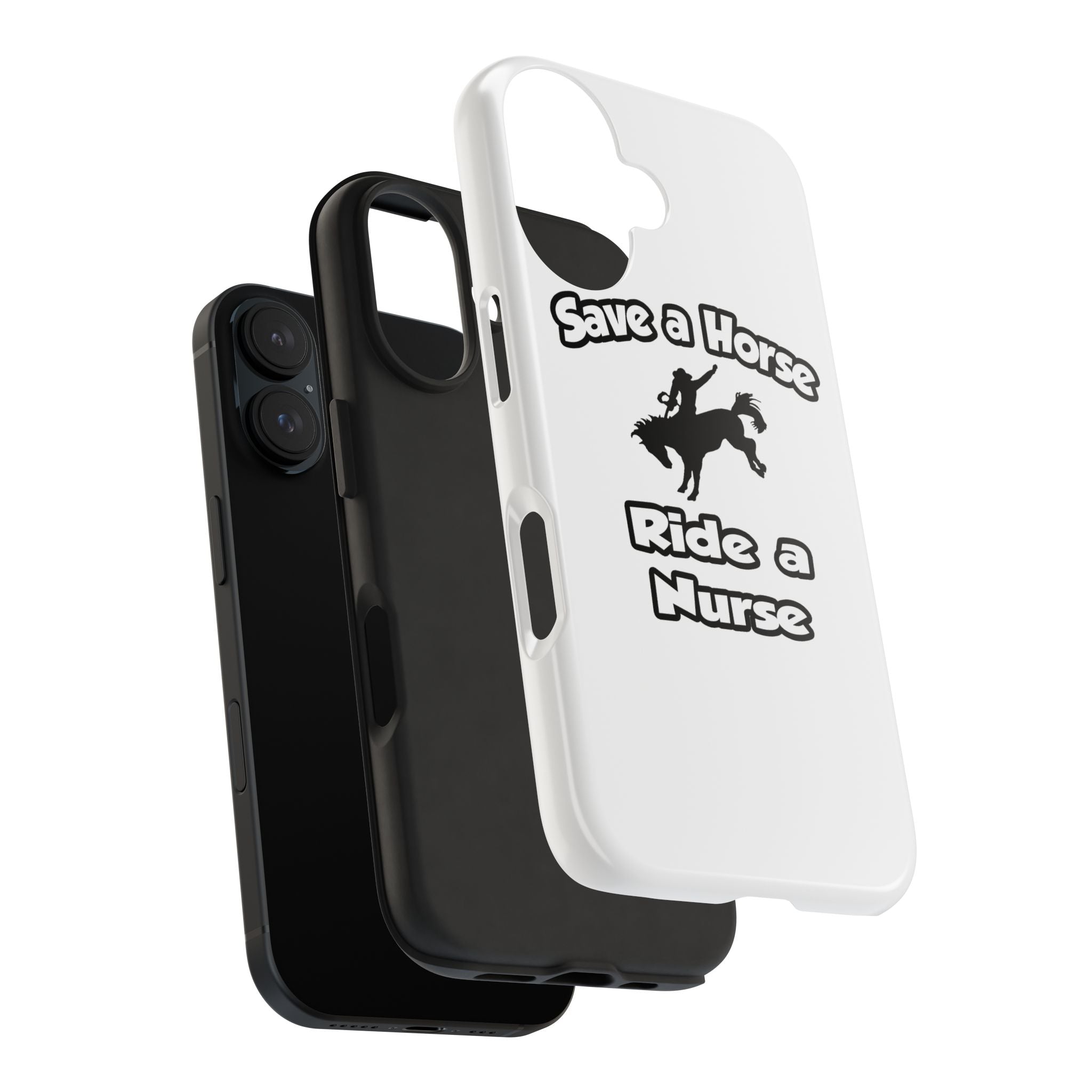 Save a Horse .. Ride a Nurse - Tough Phone Cases