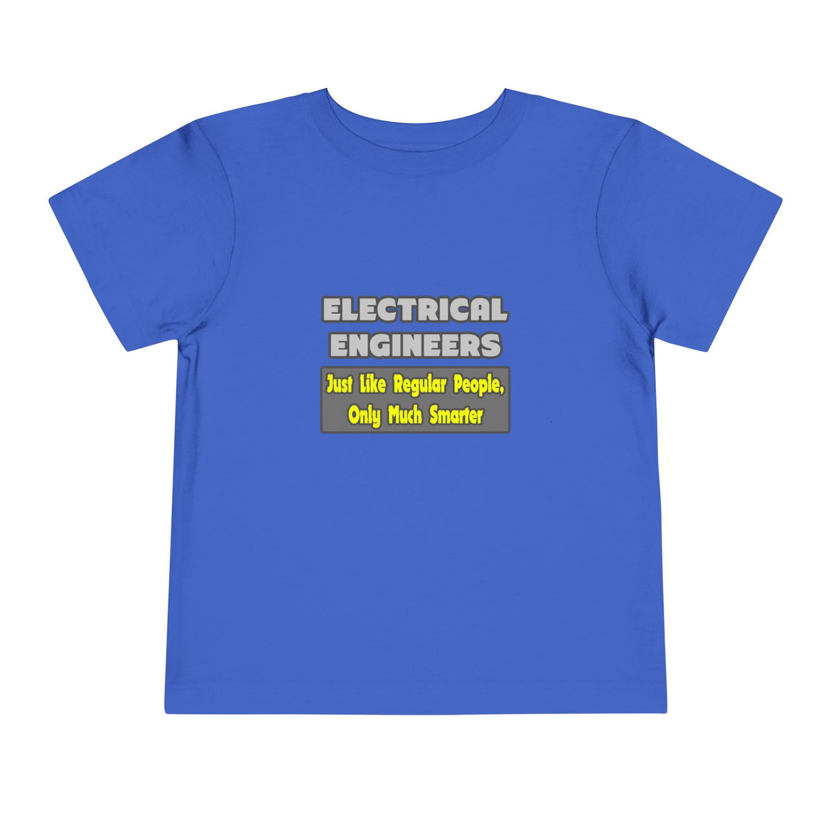 Electrical Engineers...Smarter - Toddler Short Sleeve Tee