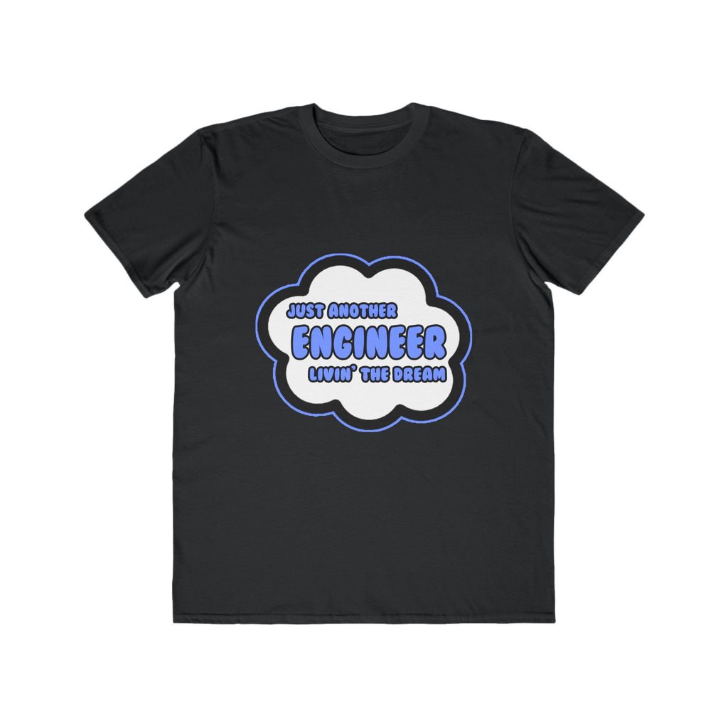 Engineer .. Livin' The Dream - Men's Lightweight Fashion Tee