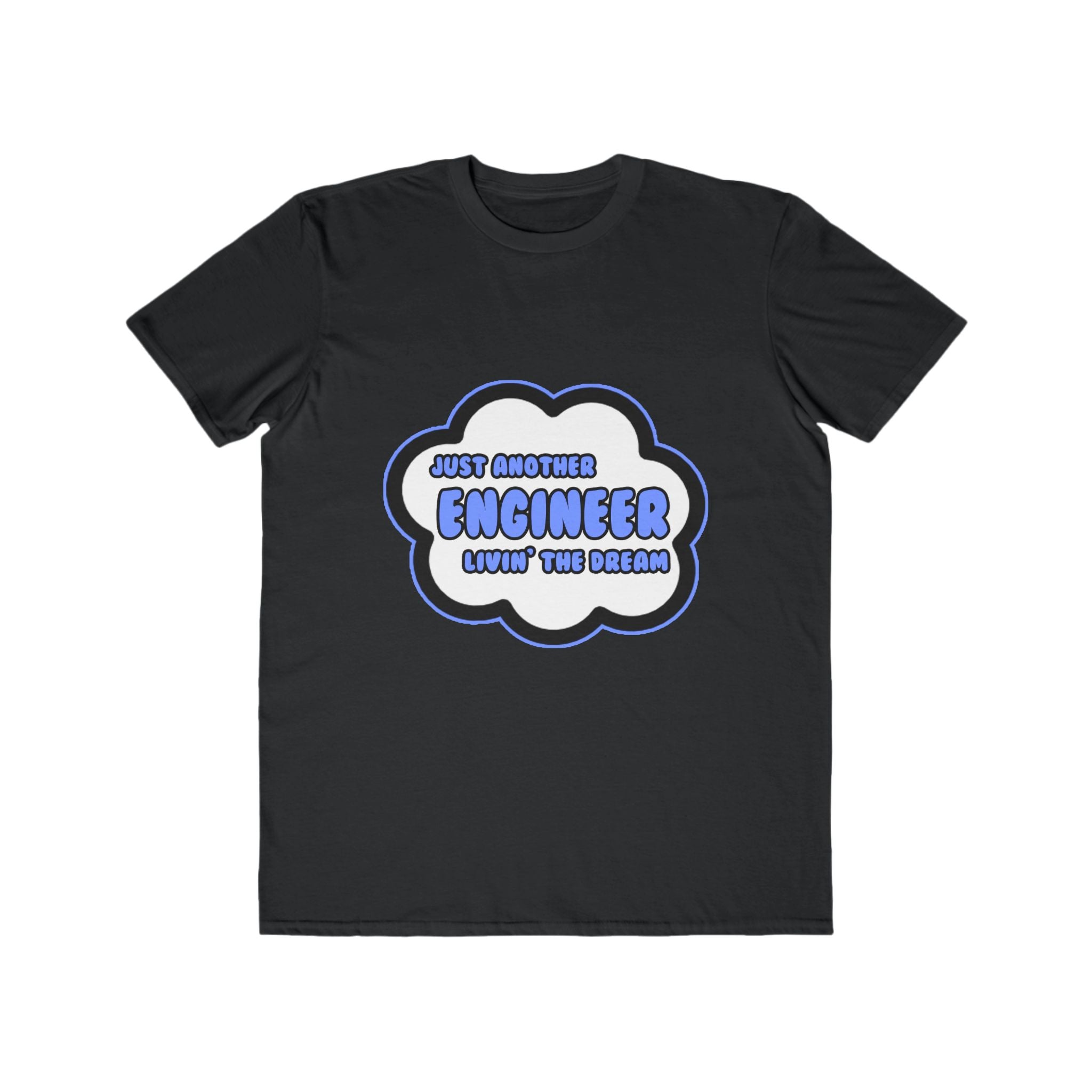 Engineer .. Livin' The Dream - Men's Lightweight Fashion Tee
