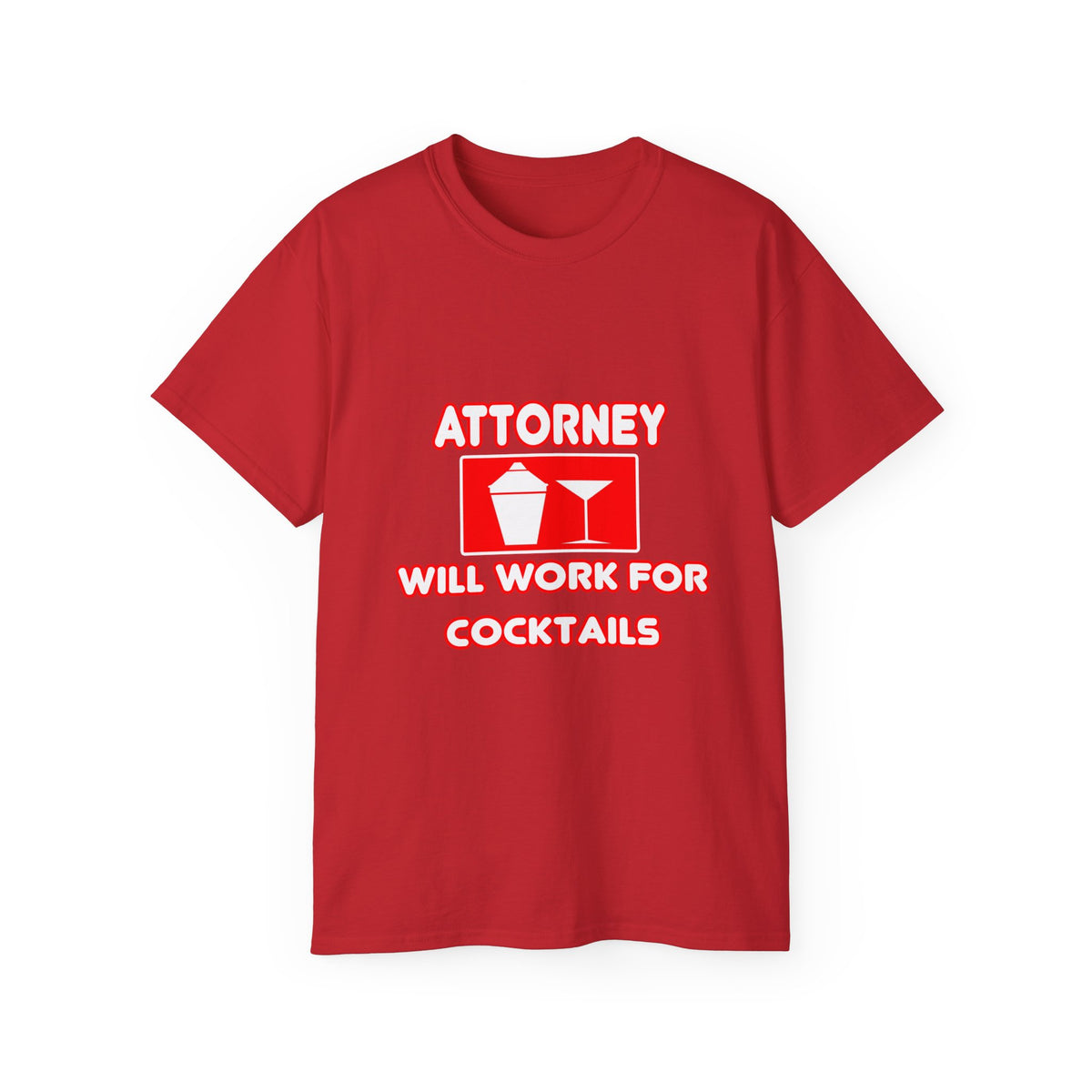 Attorney...Will Work For Cocktails - Unisex Ultra Cotton Tee