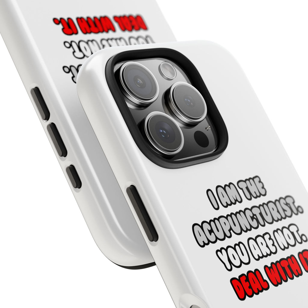 Deal With It ... Funny Acupuncturist - Tough Phone Cases