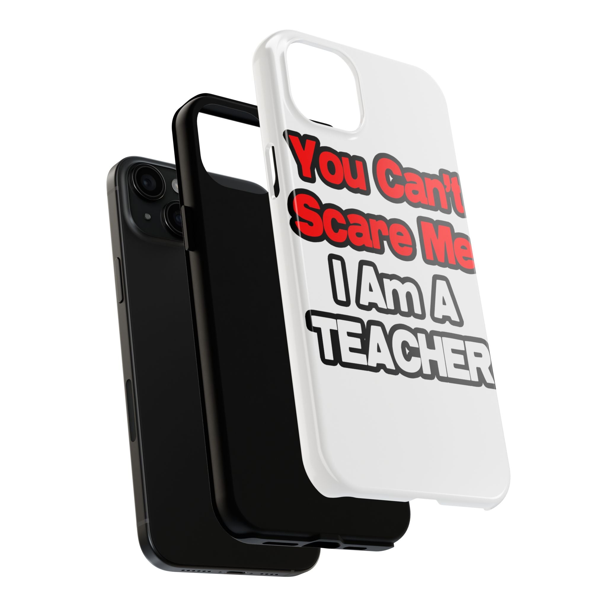 You Can't Scare Me...Teacher - Tough Phone Cases