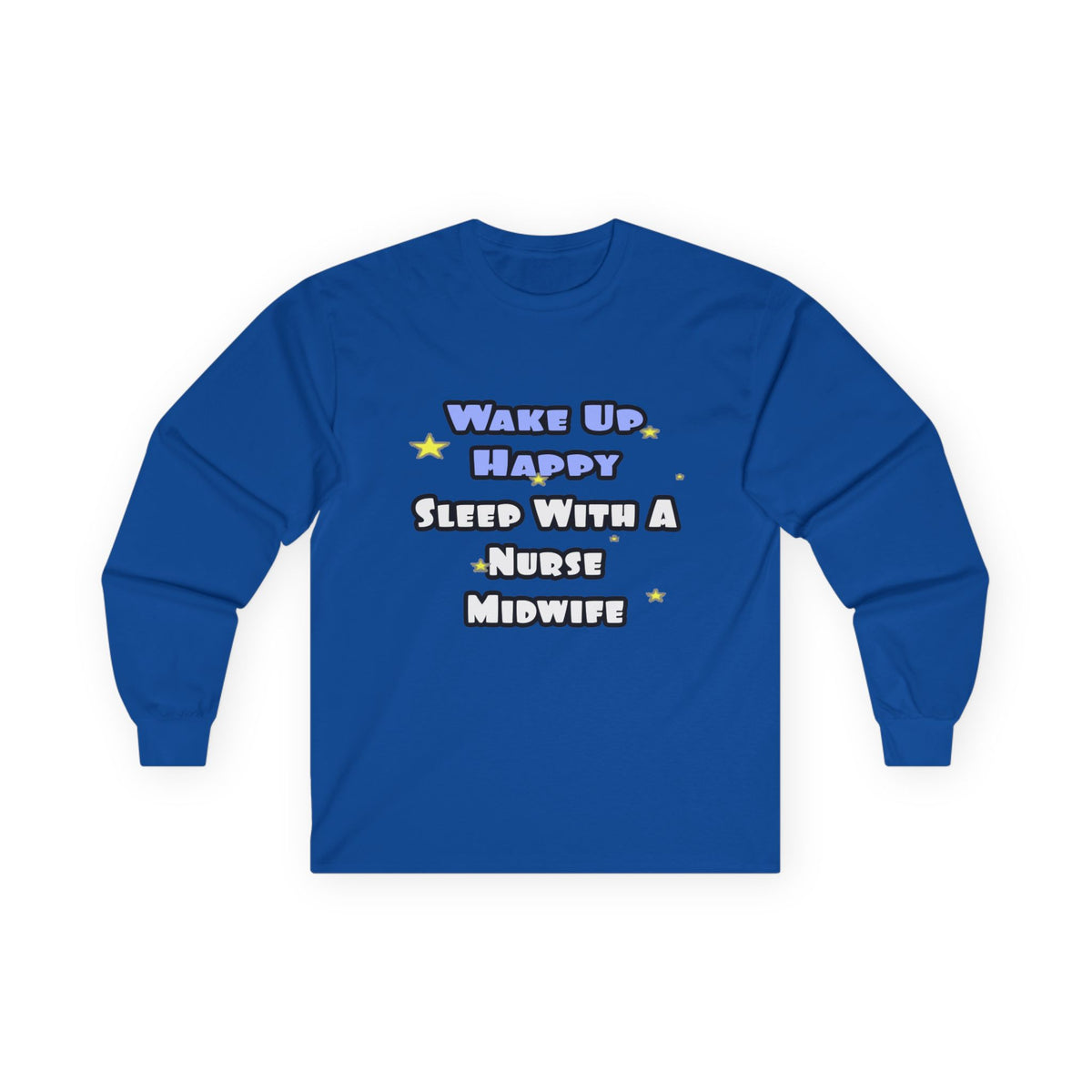 Wake Up Happy .. Sleep With Nurse Midwife - Unisex Ultra Cotton Long Sleeve Tee