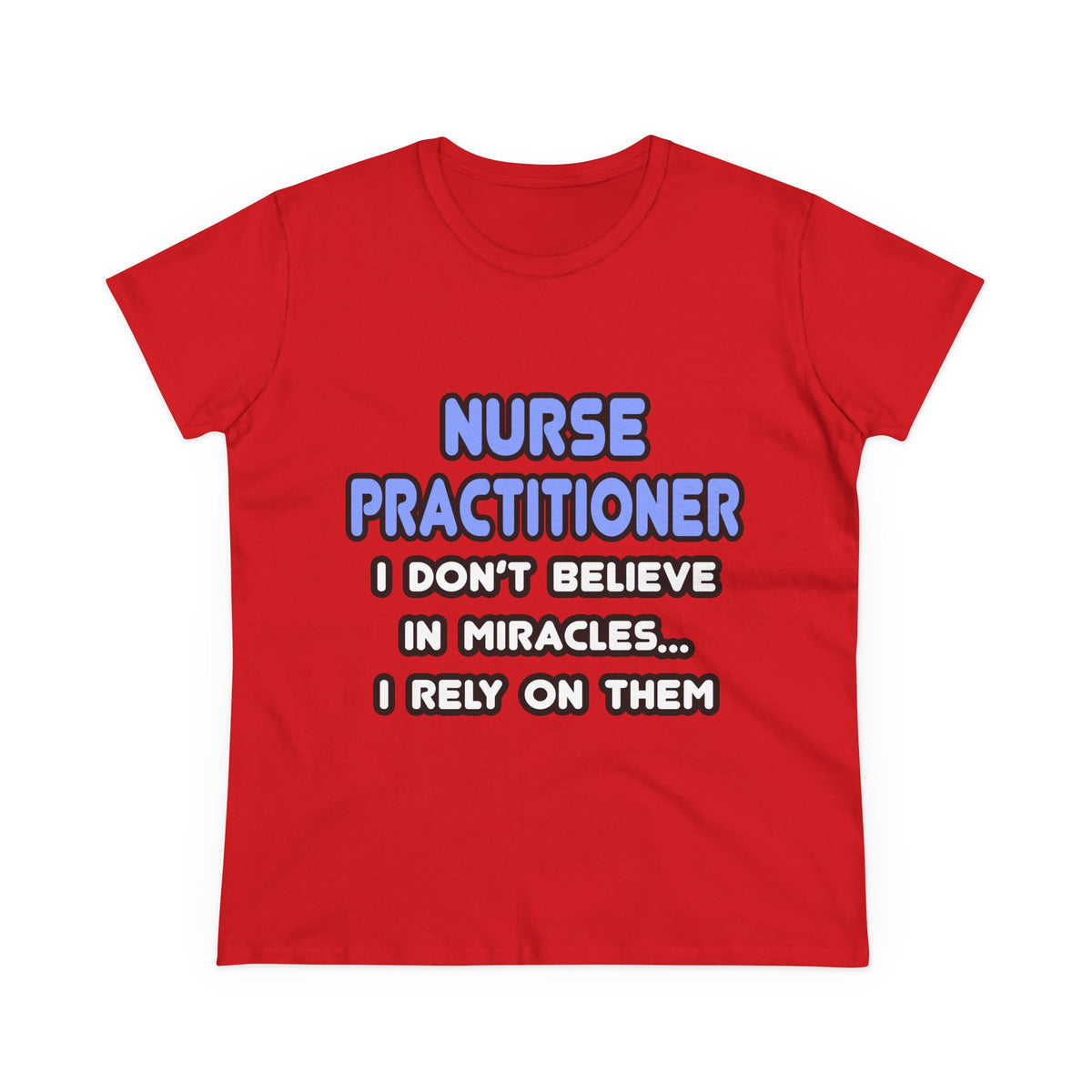 Miracles and Nurse Practitioners - Women's Midweight Cotton Tee