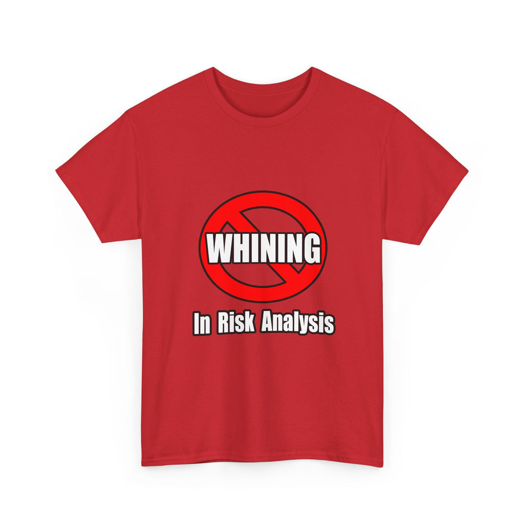 No Whining In Risk Analysis - Unisex Heavy Cotton Tee