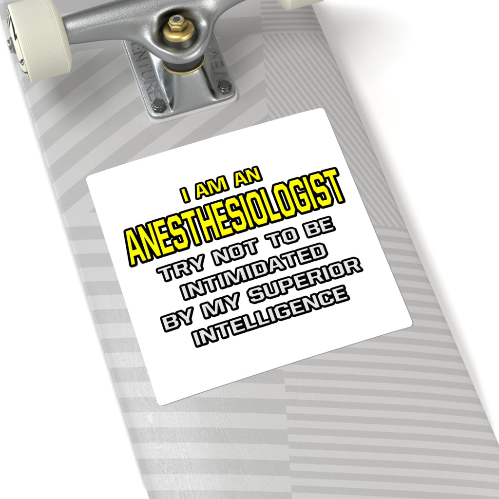 Anesthesiologist...Superior Intelligence - Square Stickers