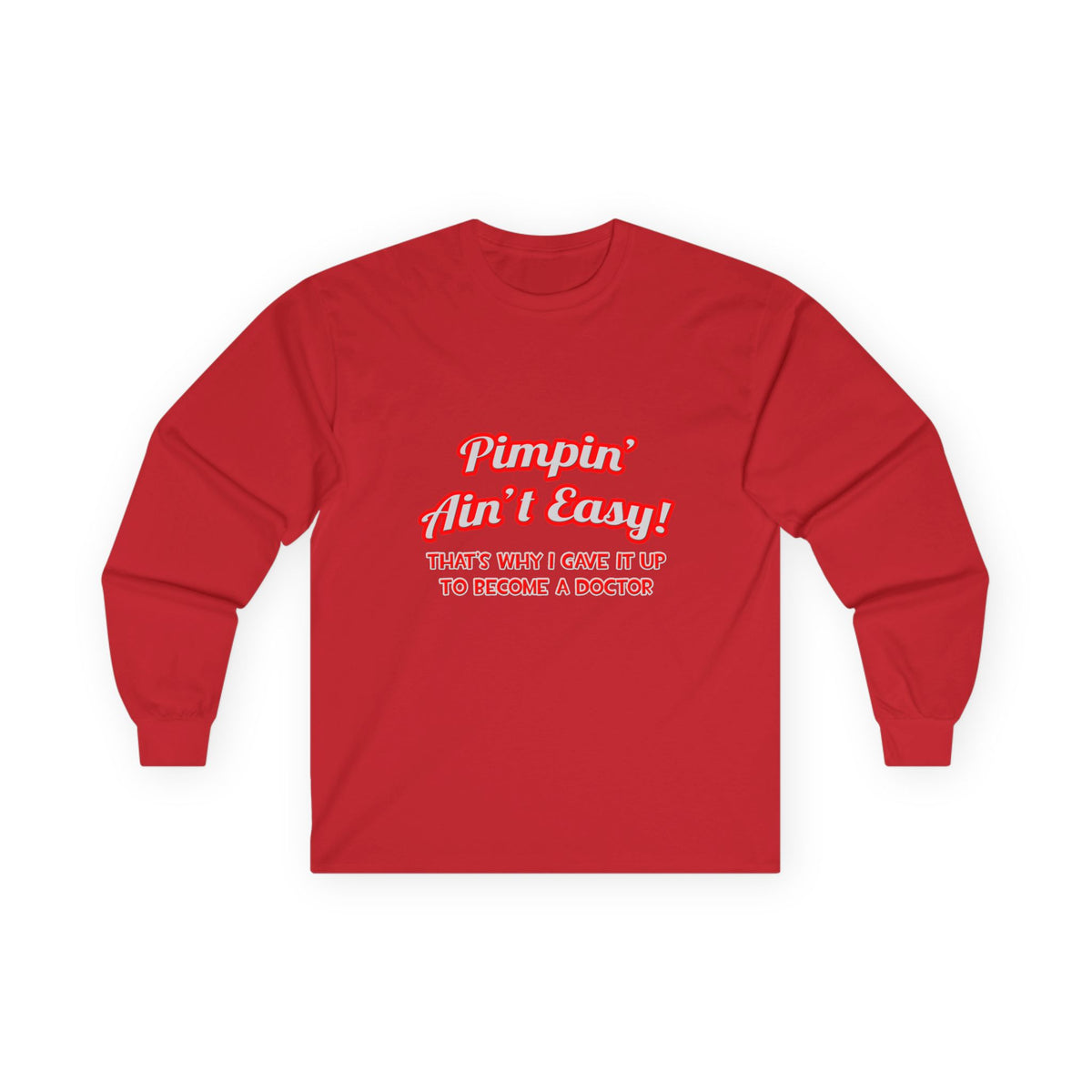 Pimpin' Ain't Easy .. Doctor - Unisex Ultra Cotton Long Sleeve Tee