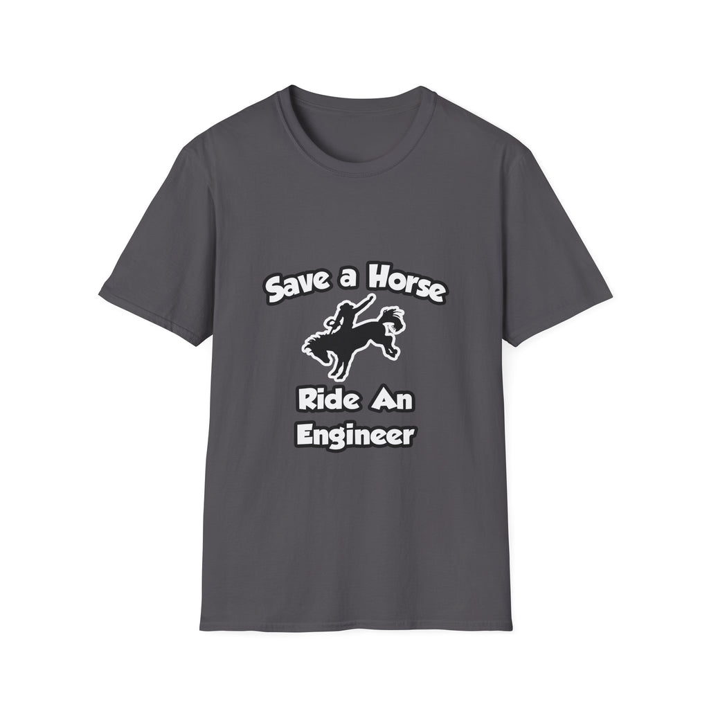 Save a Horse .. Ride an Engineer - Unisex Softstyle T-Shirt