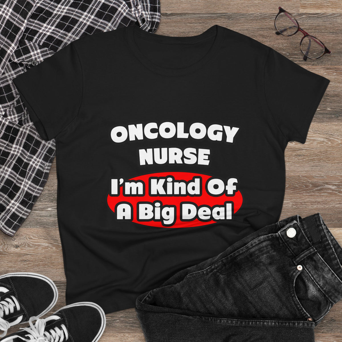 Oncology Nurse...Big Deal - Women's Midweight Cotton Tee