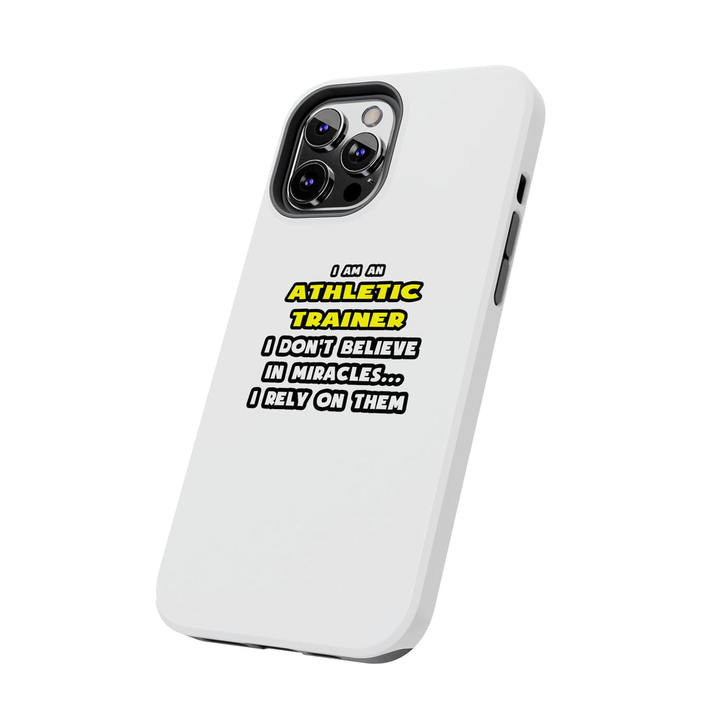 Miracles and Athletic Trainers ... Funny - Tough Phone Cases