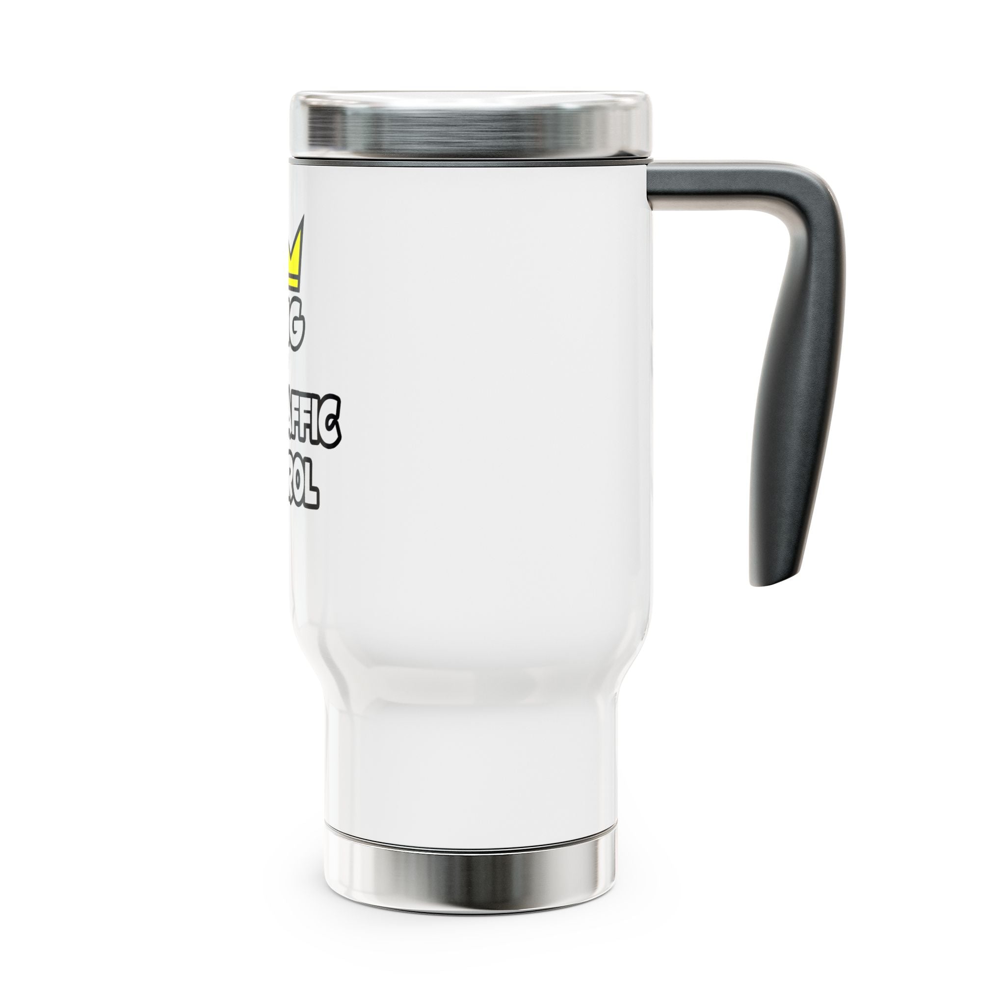 King of Air Traffic Control - Stainless Steel Travel Mug with Handle, 14oz