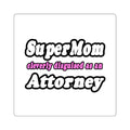 SuperMom Attorney - Square Stickers