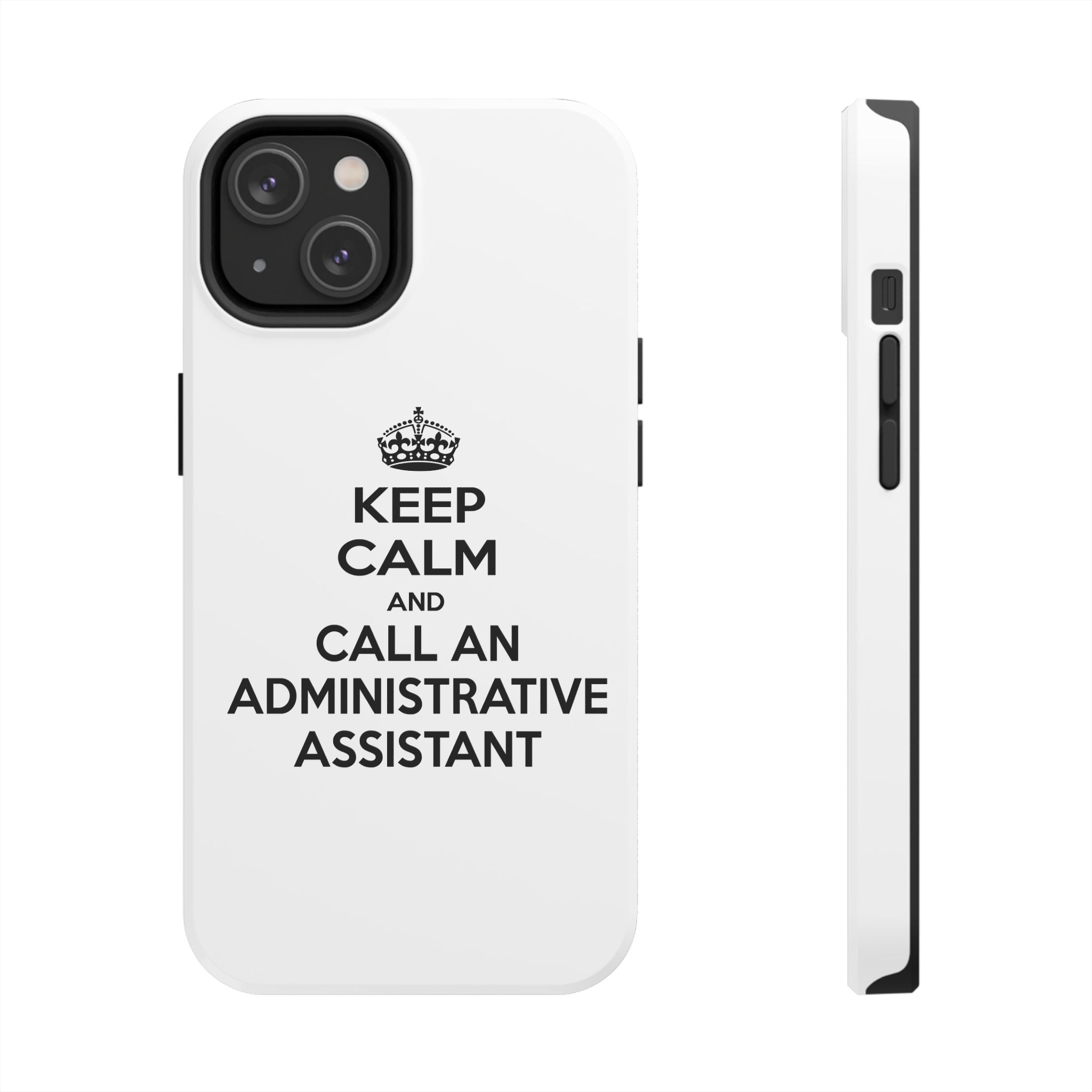 Keep Calm and Call an Administrative Assistant - Tough Phone Cases