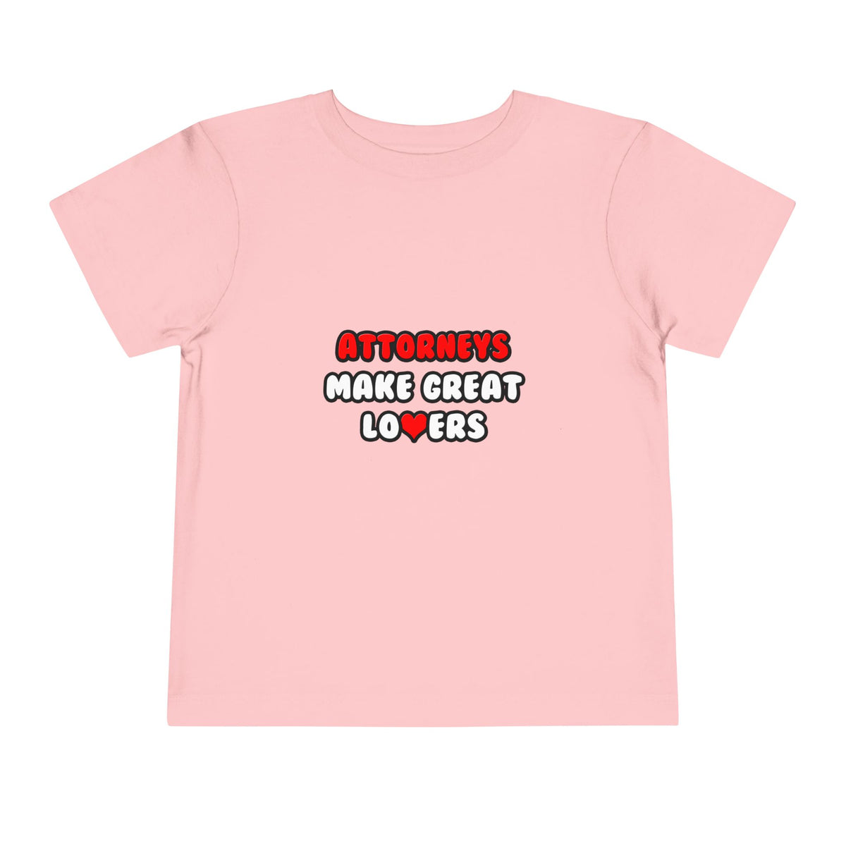 Attorneys Make Great Lovers - Toddler Short Sleeve Tee