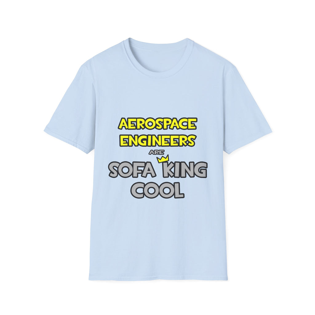 Aerospace Engineers Are Sofa King Cool - Unisex Softstyle T-Shirt