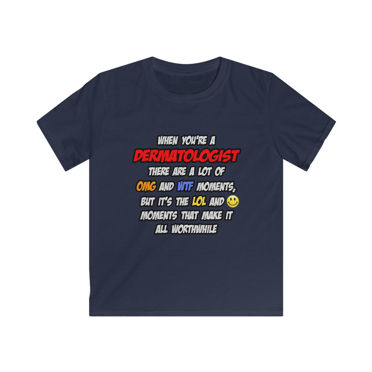 Dermatologist .. OMG WTF LOL - Kids Softstyle Tee