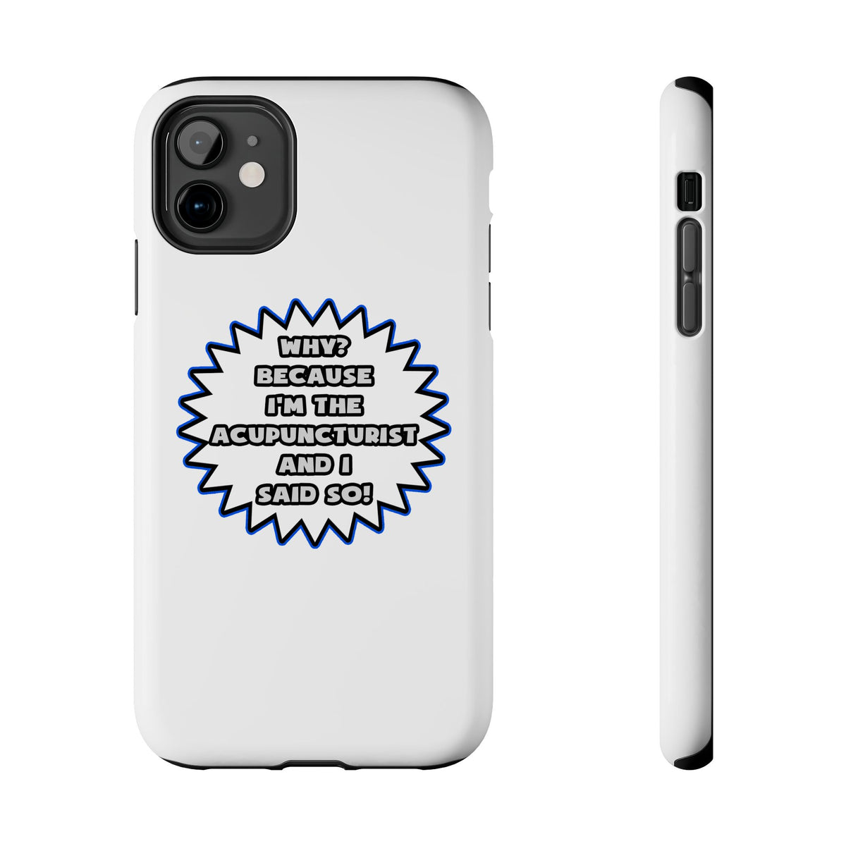 Acupuncturist .. Because I Said So - Tough Phone Cases