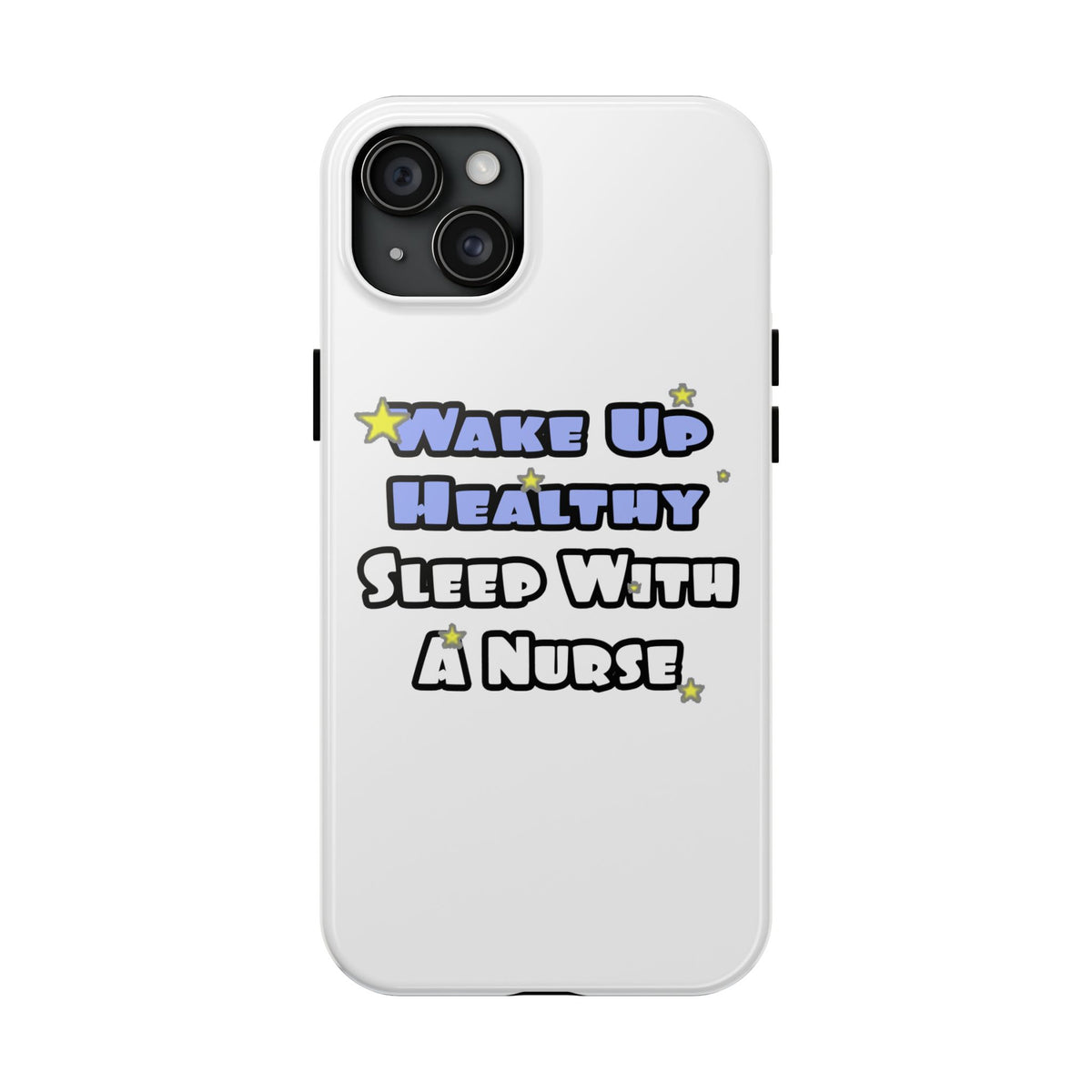 Wake Up Healthy...Sleep With a Nurse - Tough Phone Cases