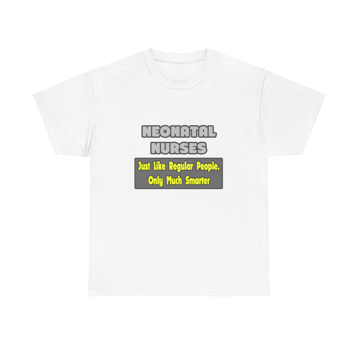 Neonatal Nurses...Smarter - Unisex Heavy Cotton Tee