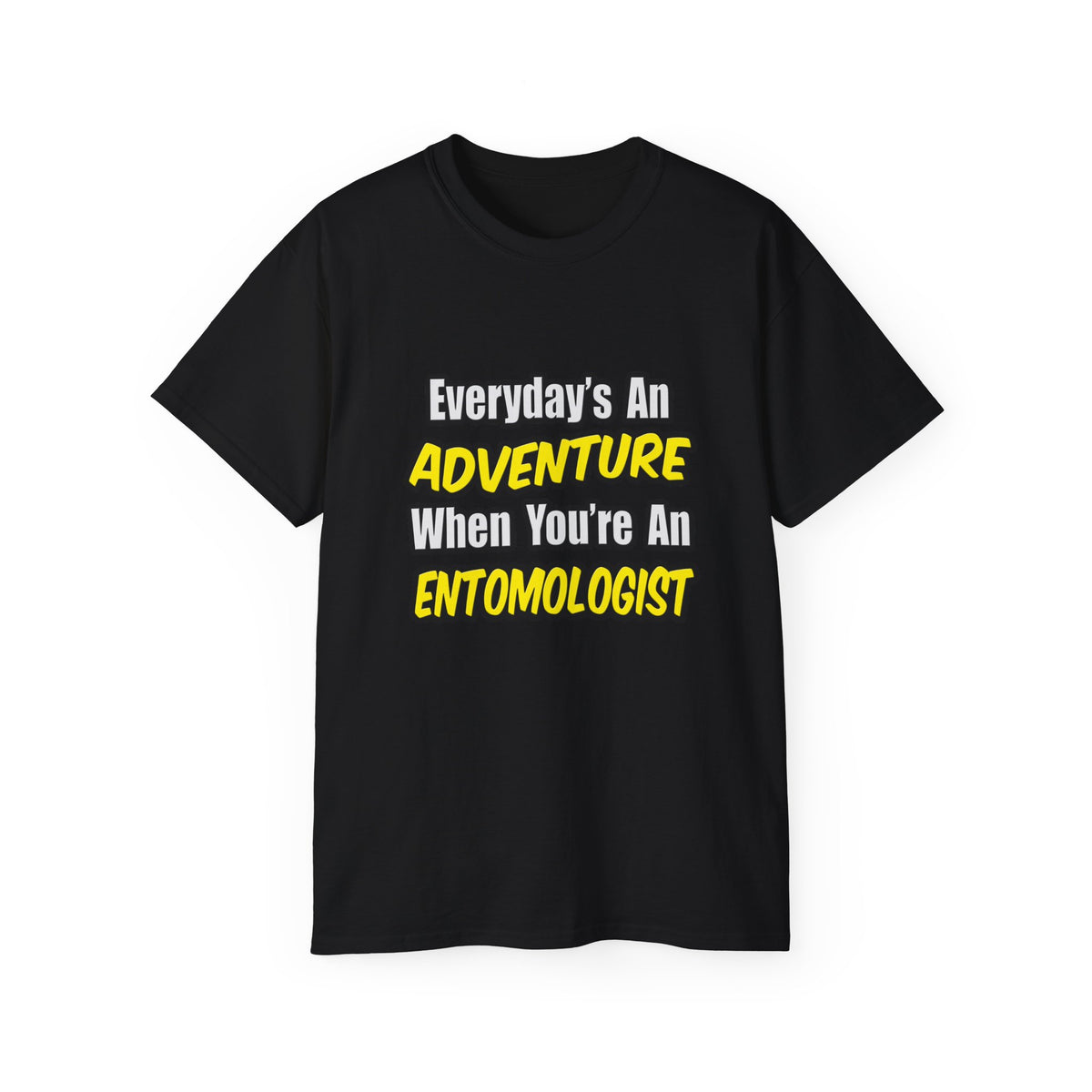 Everyday's An Adventure .. Entomologist - Unisex Ultra Cotton Tee