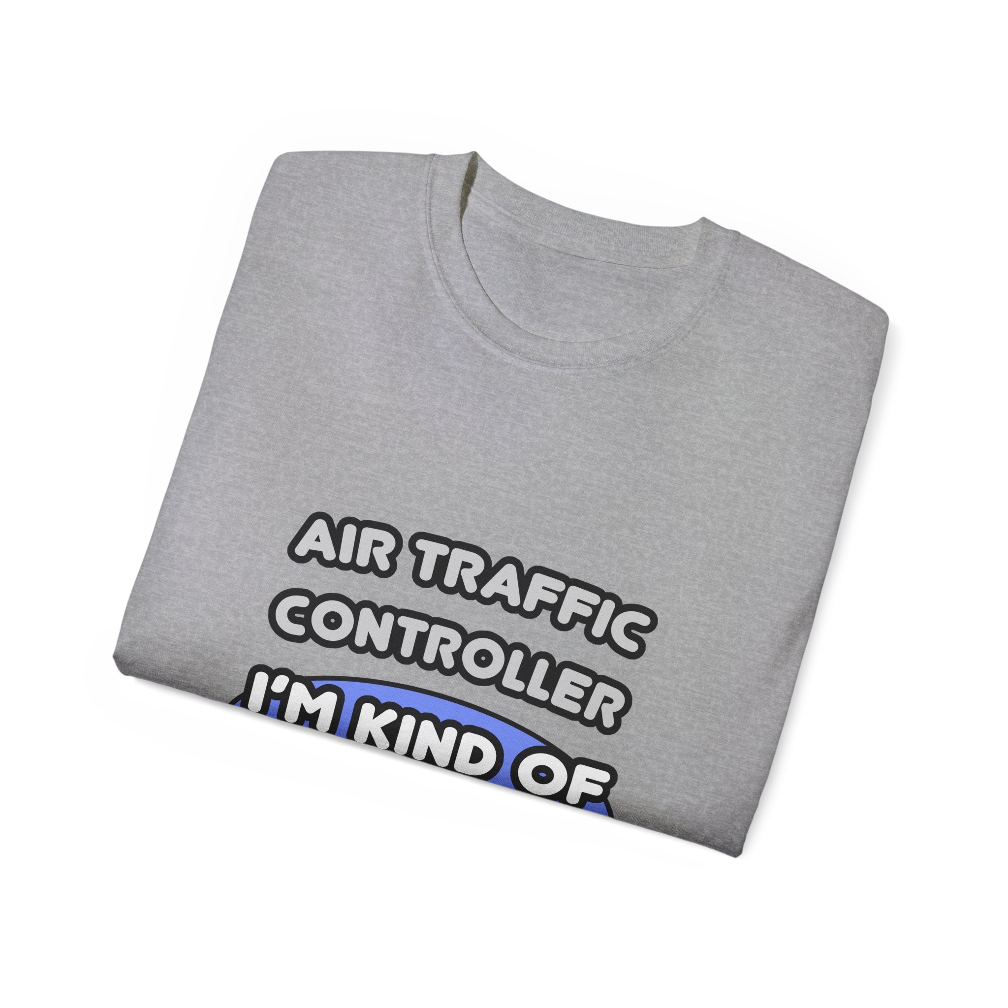 Air Traffic Controller...Kind of a Big Deal - Unisex Ultra Cotton Tee