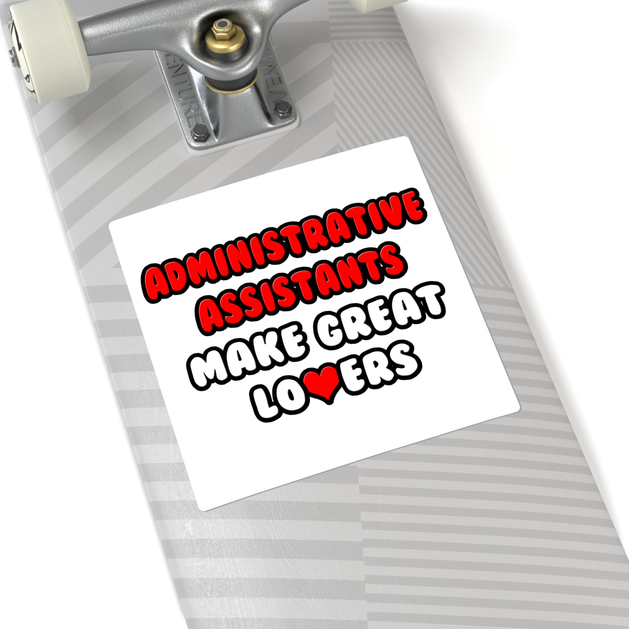 Administrative Assistants Make Great Lovers - Square Stickers