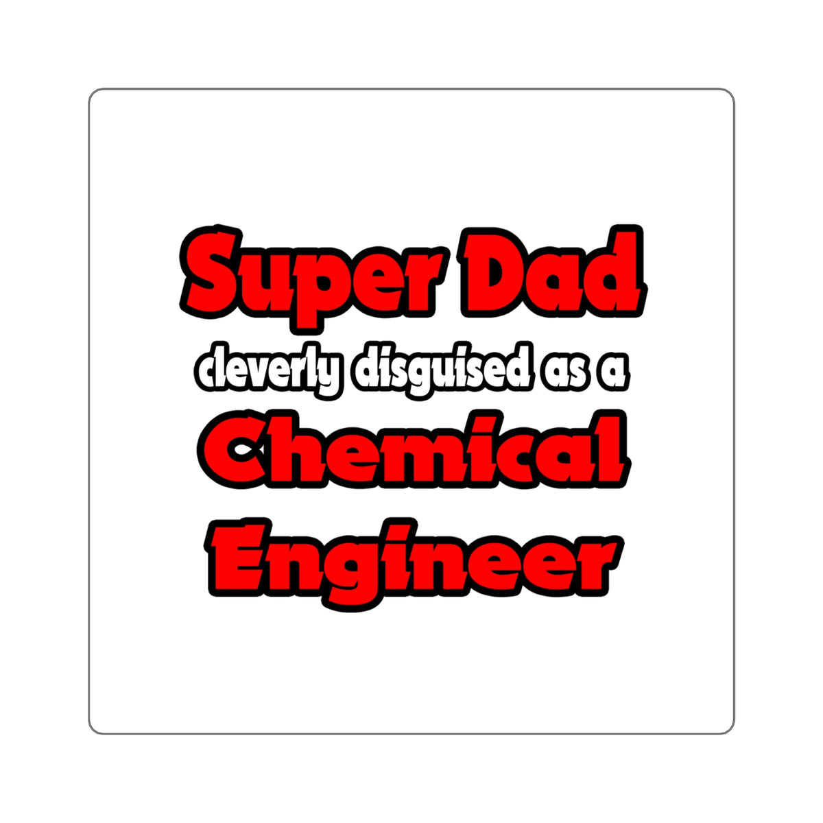 Super Dad ... Chemical Engineer - Square Stickers