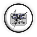 Trust Me .. I'm an Archivist - Wall Clock