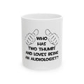 Two Thumbs and Loves Being an Audiologist - Ceramic Mug, (11oz, 15oz)