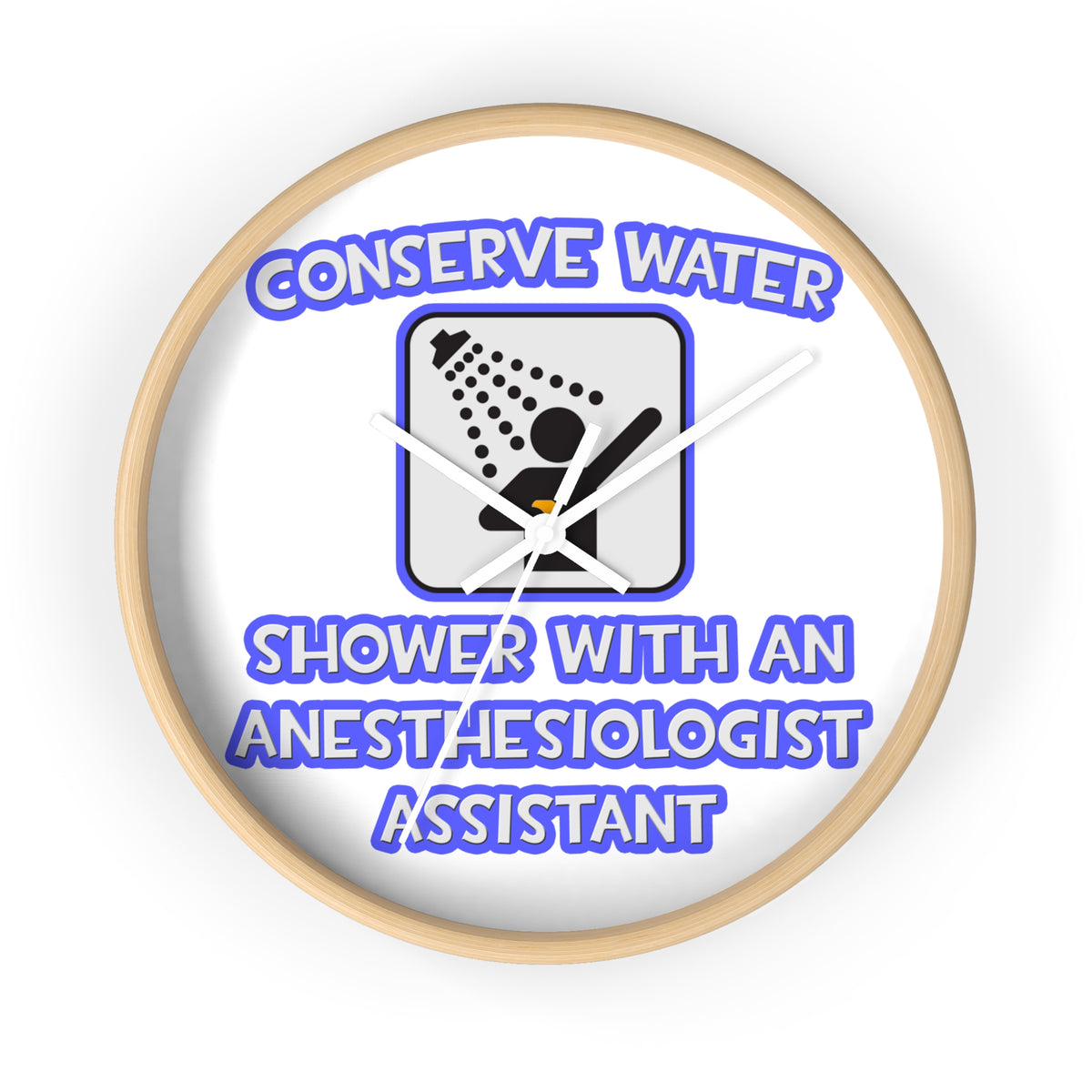 Conserve Water .. Shower With Anesthesiologist Asst - Wall Clock