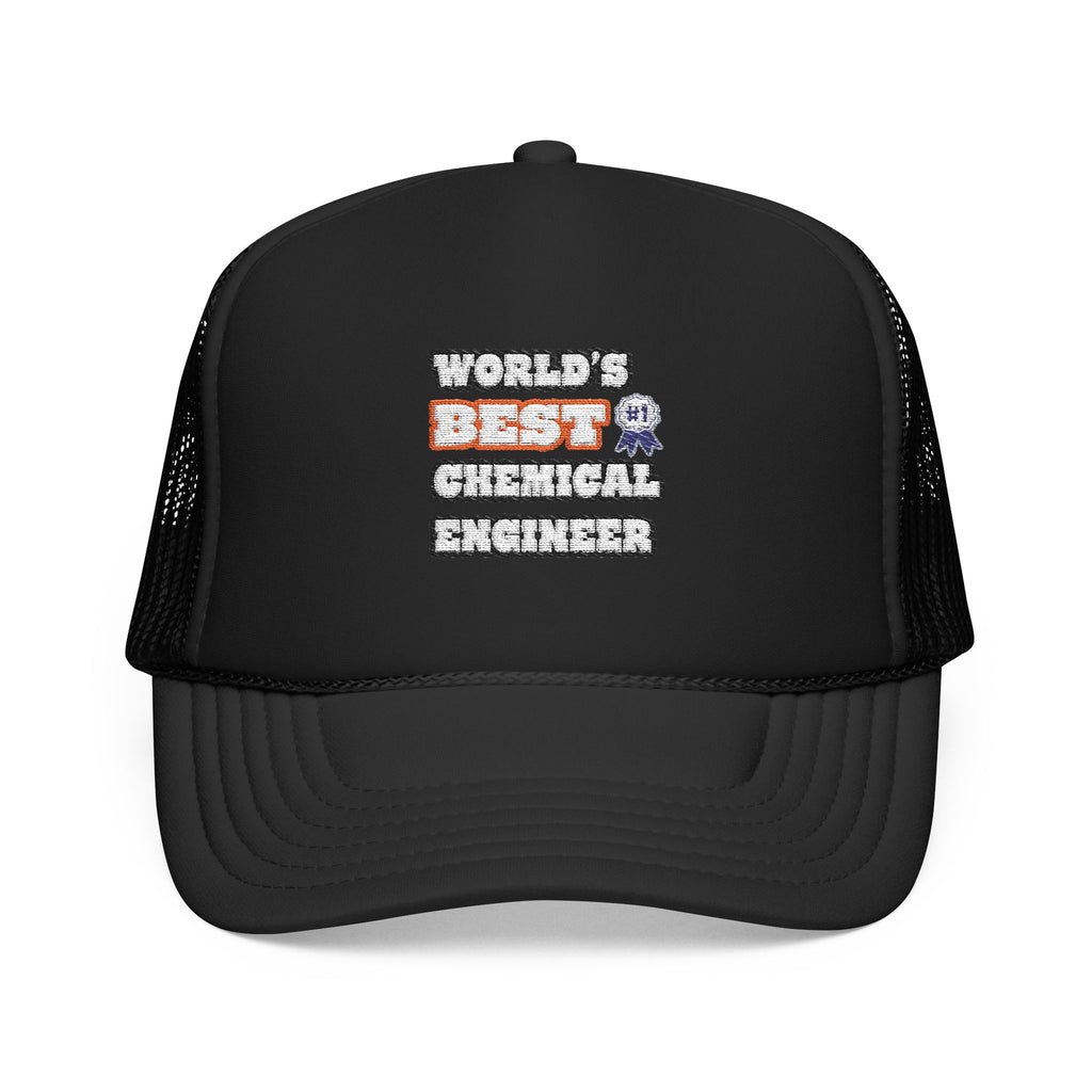 World's Best Chemical Engineer - Foam Trucker Hat