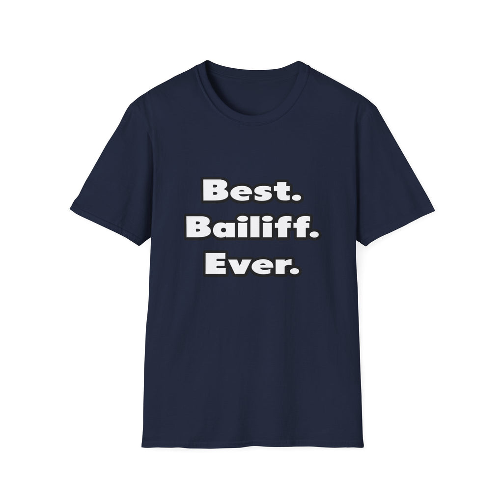 Best. Bailiff. Ever - Unisex Softstyle T-Shirt