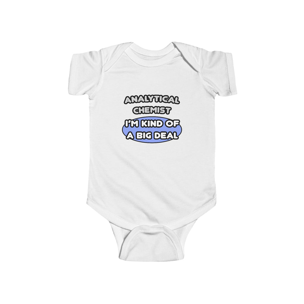Analytical Chemist...Kind of a Big Deal - Infant Fine Jersey Bodysuit