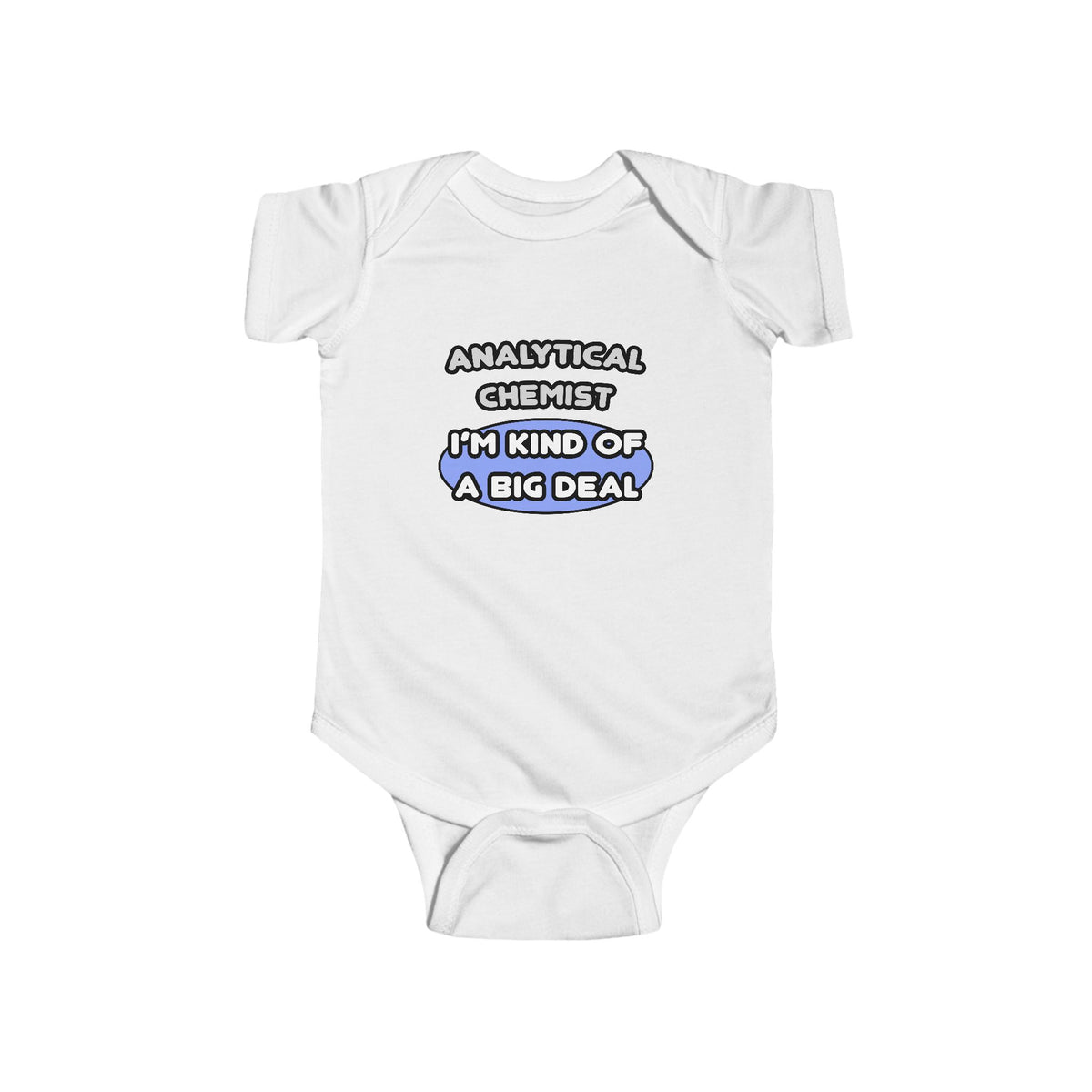 Analytical Chemist...Kind of a Big Deal - Infant Fine Jersey Bodysuit