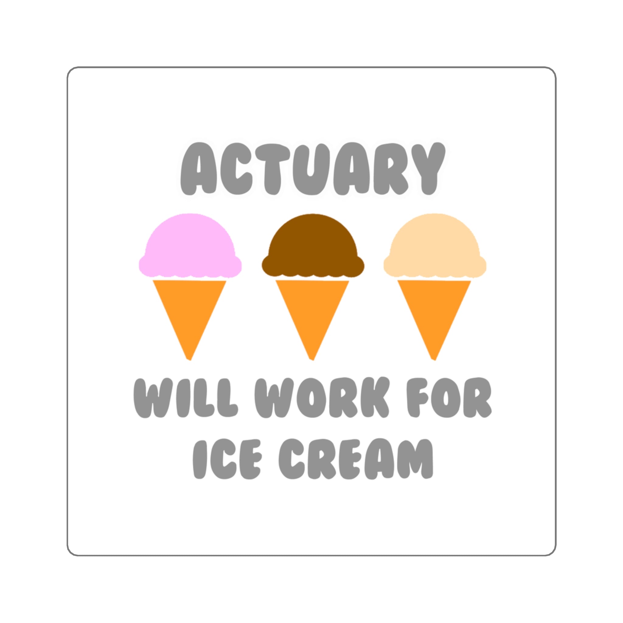 Actuary ... Will Work For Ice Cream - Square Stickers