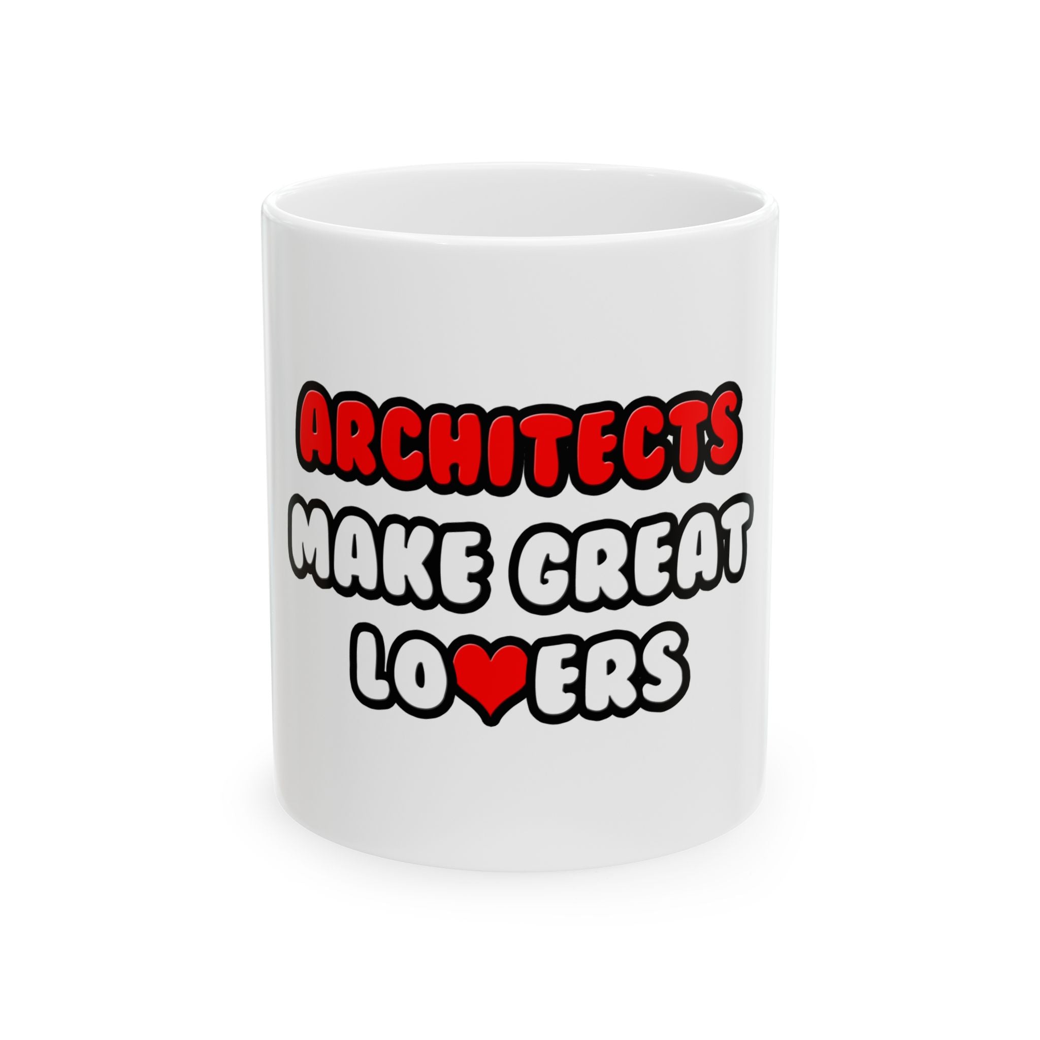 Architects Make Great Lovers - Ceramic Mug, (11oz, 15oz)