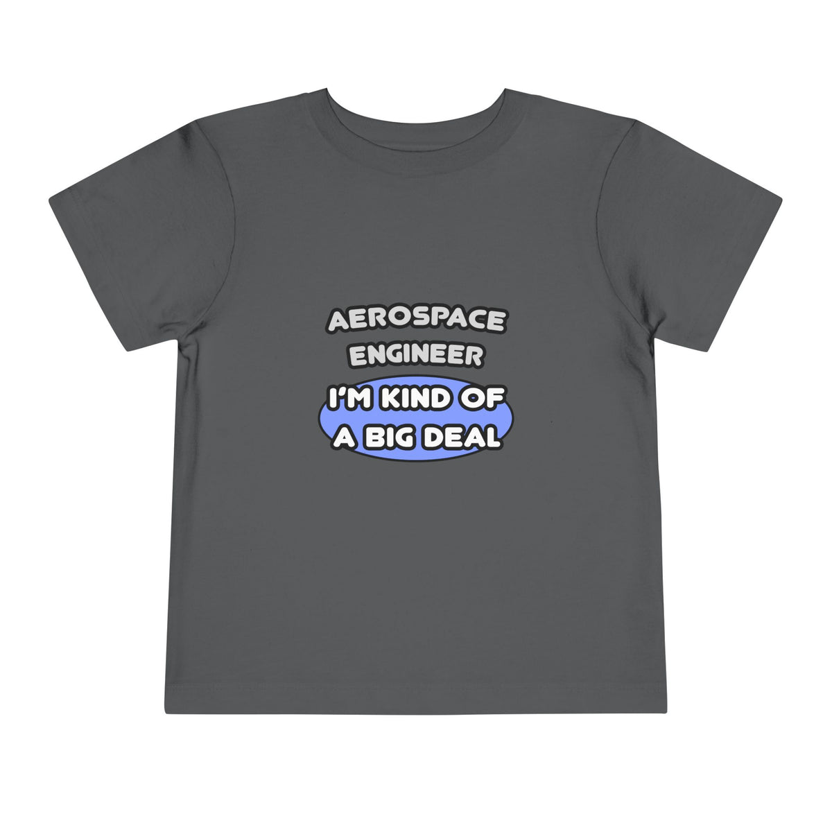 Aerospace Engineer...Kind of a Big Deal (2) - Toddler Short Sleeve Tee